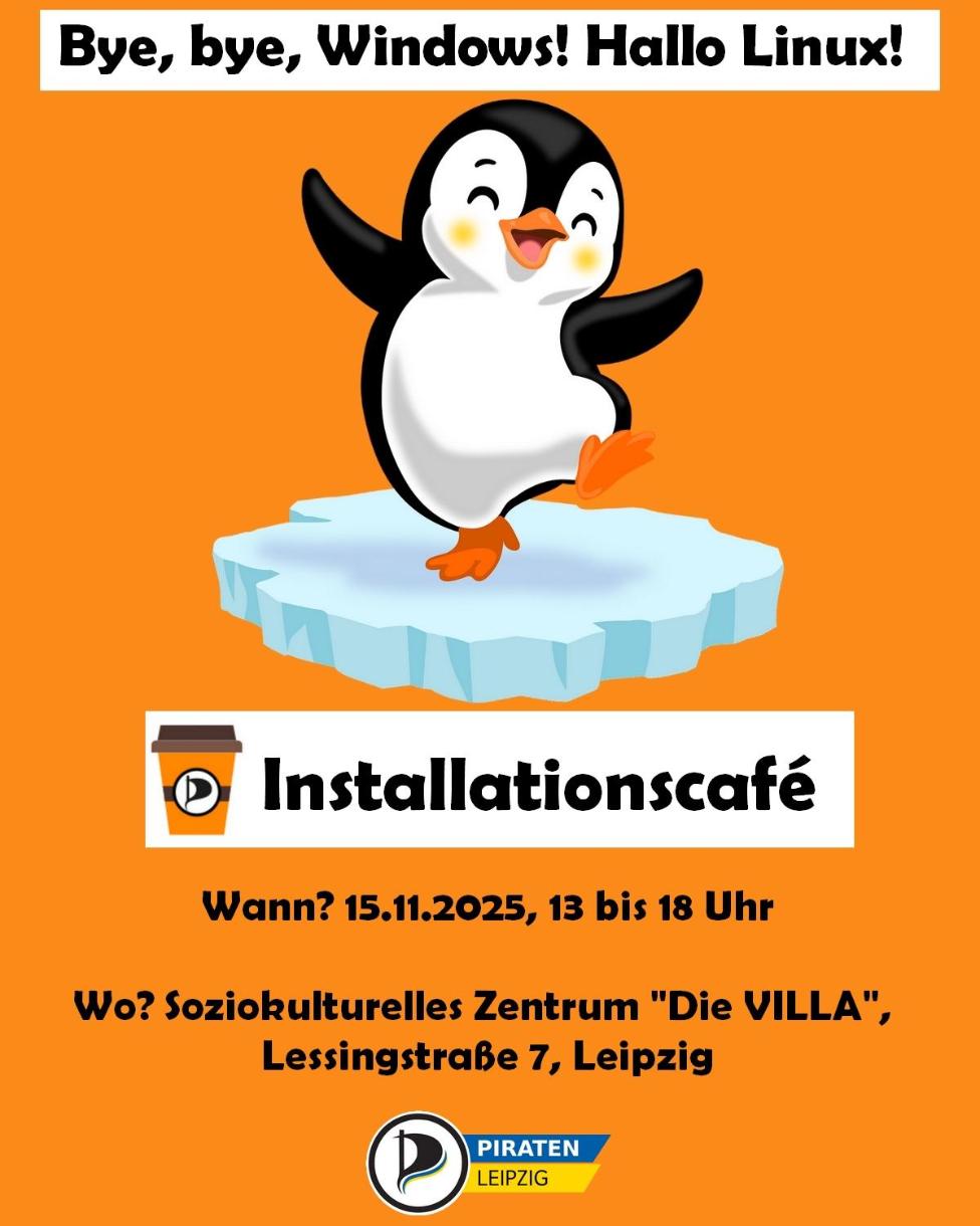 Plakat: Bye, bye, Windows! Hello Linux! | Quelle: Piraten Leipzig (mastodon) Plakat: Bye, bye, Windows! Hello Linux! | Quelle: Piraten Leipzig (mastodon)