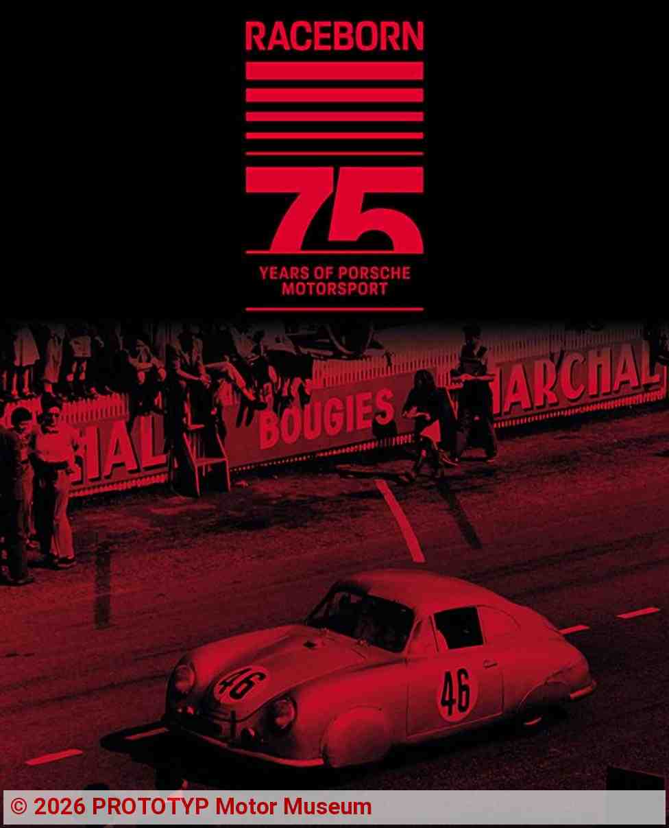 RACEBORN - 75 Years of Porsche Motorsport | Source: PROTOTYP Motor Museum RACEBORN - 75 Years of Porsche Motorsport | Source: PROTOTYP Motor Museum